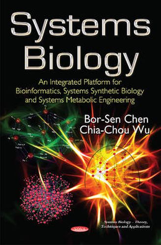 Cover image for Systems Biology: An Integrated Platform for Bioinformatics, Systems Synthetic Biology & Systems Metabolic Engineering