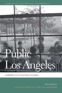 Cover image for Public Los Angeles: A Private City's Activist Futures