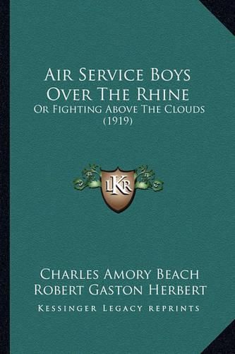 Air Service Boys Over the Rhine: Or Fighting Above the Clouds (1919)