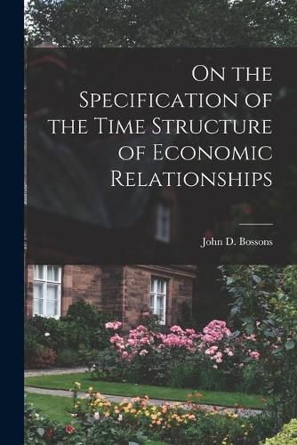 Cover image for On the Specification of the Time Structure of Economic Relationships