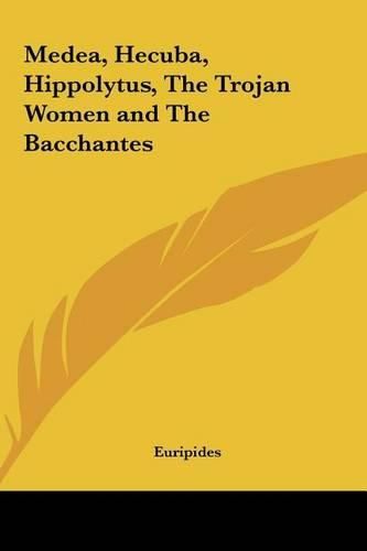 Cover image for Medea, Hecuba, Hippolytus, the Trojan Women and the Bacchantes