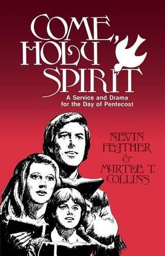 Cover image for Come, Holy Spirit: A Service and Drama for the Day of Pentecost