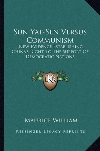 Sun Yat-Sen Versus Communism: New Evidence Establishing China's Right to the Support of Democratic Nations