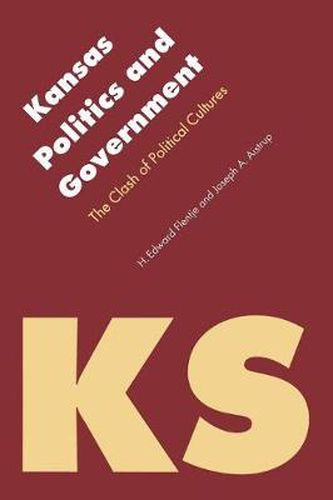 Cover image for Kansas Politics and Government: The Clash of Political Cultures