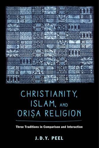 Cover image for Christianity, Islam, and Orisa-Religion: Three Traditions in Comparison and Interaction