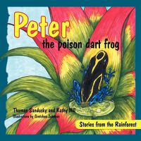 Cover image for Peter the poison dart frog, Stories of the Rainforest