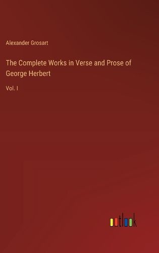 Cover image for The Complete Works in Verse and Prose of George Herbert