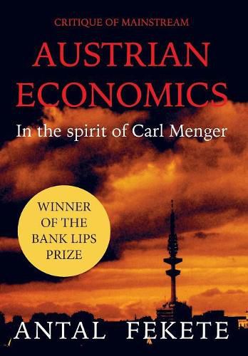 Critique of Mainstream Austrian Economics in the spirit of Carl Menger