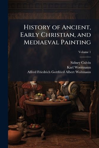 Cover image for History of Ancient, Early Christian, and Mediaeval Painting, Volume 1