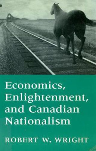 Cover image for Economics, Enlightenment, and Canadian Nationalism