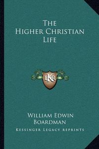 Cover image for The Higher Christian Life