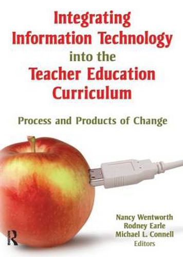 Cover image for Integrating Information Technology into the Teacher Education Curriculum: Process and Products of Change