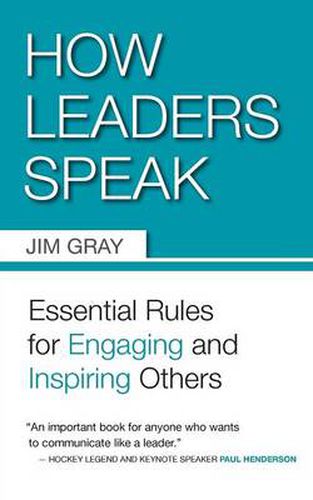 Cover image for How Leaders Speak: Essential Rules for Engaging and Inspiring Others