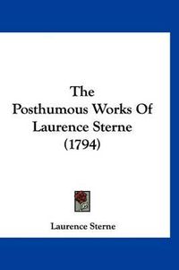 Cover image for The Posthumous Works of Laurence Sterne (1794)