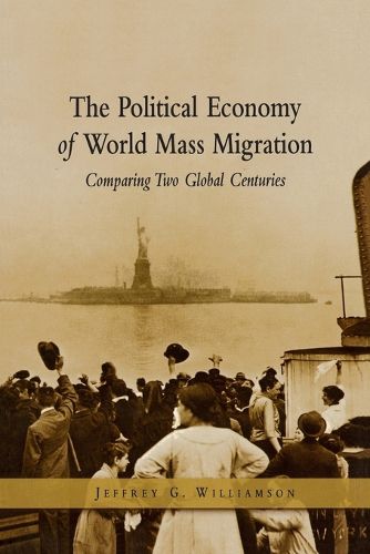 The Political Economy of World Mass Migration: Comparing Two Global Centuries