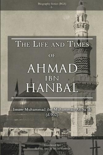 Cover image for The Life and Times of Ahmad Ibn Hanbal