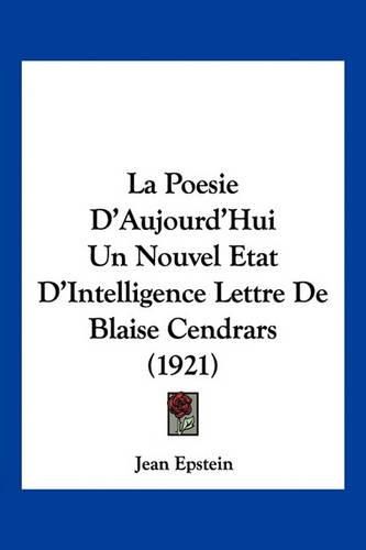 La Poesie D'Aujourd'hui Un Nouvel Etat D'Intelligence Lettre de Blaise Cendrars (1921)