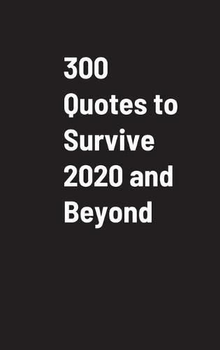 Cover image for 300 Quotes to Survive 2020 and Beyond