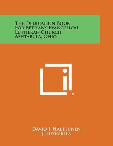 Cover image for The Dedication Book for Bethany Evangelical Lutheran Church, Ashtabula, Ohio