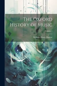 Cover image for The Oxford History of Music; Volume 1