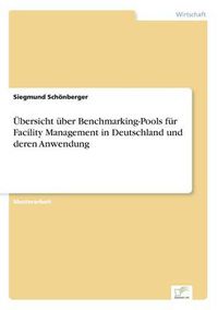 Cover image for UEbersicht uber Benchmarking-Pools fur Facility Management in Deutschland und deren Anwendung