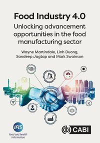 Cover image for Food Industry 4.0: Unlocking Advancement Opportunities in the Food Manufacturing Sector