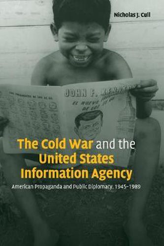 Cover image for The Cold War and the United States Information Agency: American Propaganda and Public Diplomacy, 1945-1989