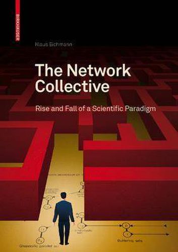 Cover image for The Network Collective: Rise and Fall of a Scientific Paradigm