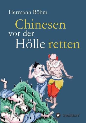 Cover image for Chinesen vor der Hoelle retten: 48 Jahre als Missionare in China: Luise und Rudolf Roehm