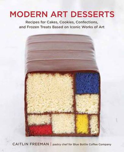 Cover image for Modern Art Desserts: Recipes for Cakes, Cookies, Confections, and Frozen Treats Based on Iconic Works of Art [A Baking Book]