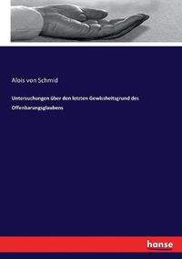 Cover image for Untersuchungen uber den letzten Gewissheitsgrund des Offenbarungsglaubens