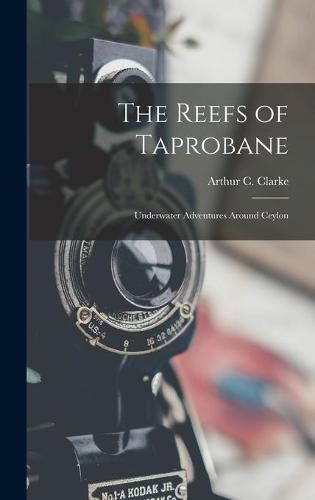 Cover image for The Reefs of Taprobane; Underwater Adventures Around Ceylon