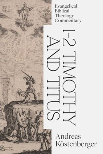 Cover image for 1-2 Timothy and Titus: Evangelical Biblical Theology Commentary