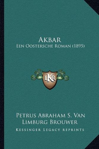 Cover image for Akbar: Een Oostersche Roman (1895)