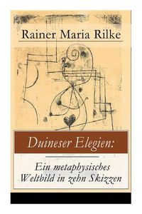 Cover image for Duineser Elegien: Ein metaphysisches Weltbild in zehn Skizzen: Elegische Suche nach Sinn des Lebens und Zusammenhang