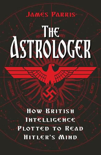 The Astrologer: How British Intelligence Plotted to Read Hitler's Mind