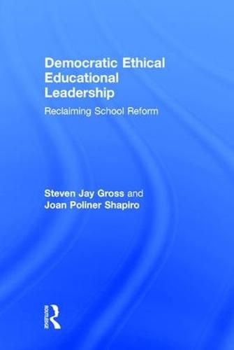 Cover image for Democratic Ethical Educational Leadership: Reclaiming School Reform