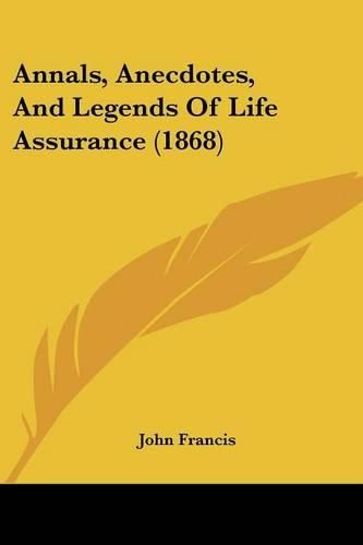 Annals, Anecdotes, and Legends of Life Assurance (1868)