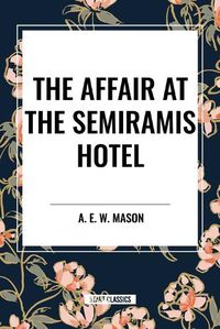 Cover image for The Affair at the Semiramis Hotel