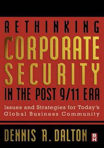 Cover image for Rethinking Corporate Security in the Post-9/11 Era: Issues and Strategies for Today's Global Business Community