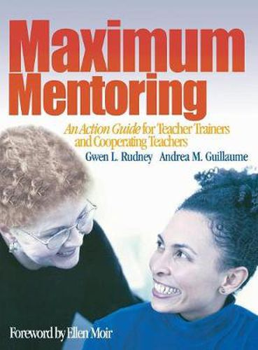 Maximum Mentoring: An Action Guide for Teacher Trainers and Cooperating Teachers