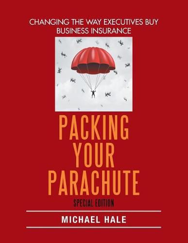 Cover image for Packing Your Parachute (Special Edition): Changing the Way Executives Buy Business Insurance