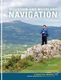 Cover image for Mountain and Moorland Navigation: A Practical Manual: Essential Knowledge for Finding Your Way on Land