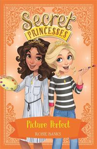 Cover image for Secret Princesses: Picture Perfect: Book 12
