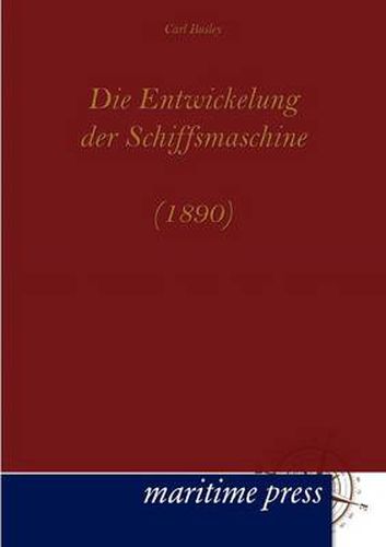 Cover image for Die Entwickelung der Schiffsmaschine (1890)