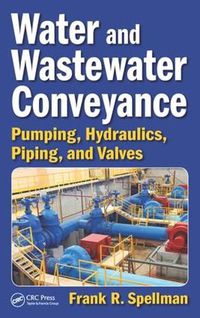 Cover image for Water and Wastewater Conveyance: Pumping, Hydraulics, Piping, and Valves