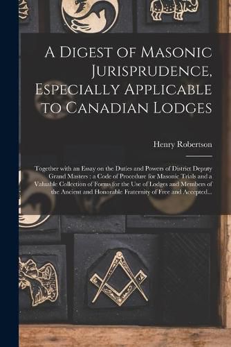 Cover image for A Digest of Masonic Jurisprudence, Especially Applicable to Canadian Lodges [microform]