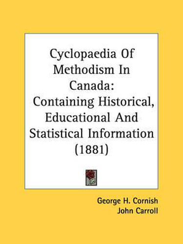 Cover image for Cyclopaedia of Methodism in Canada: Containing Historical, Educational and Statistical Information (1881)