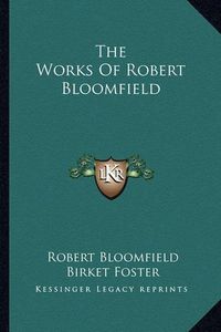 Cover image for The Works of Robert Bloomfield