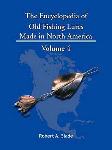 Cover image for The Encyclopedia of Old Fishing Lures: Made in North America - Volume 4